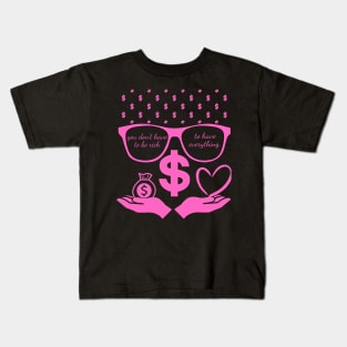 Why Not Pink Glasses You don't have to be rich to have everything Kids T-Shirt